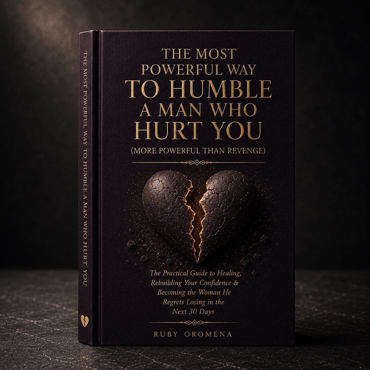 The Most Powerful Way to Humble a Man Who Hurt You, by Ruby Oromena